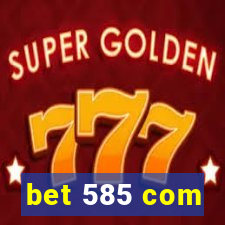 bet 585 com